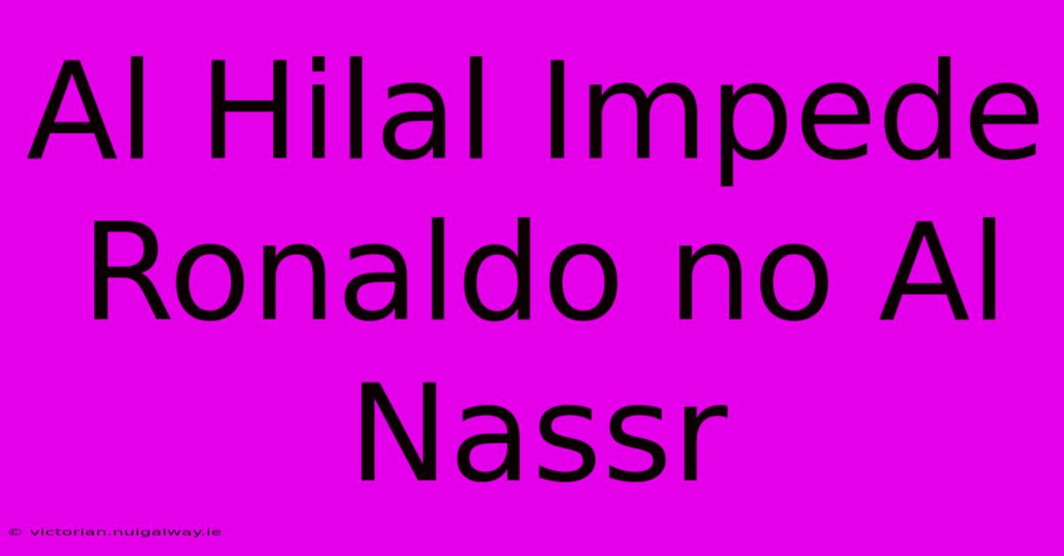 Al Hilal Impede Ronaldo No Al Nassr