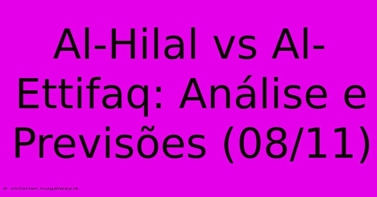 Al-Hilal Vs Al-Ettifaq: Análise E Previsões (08/11)