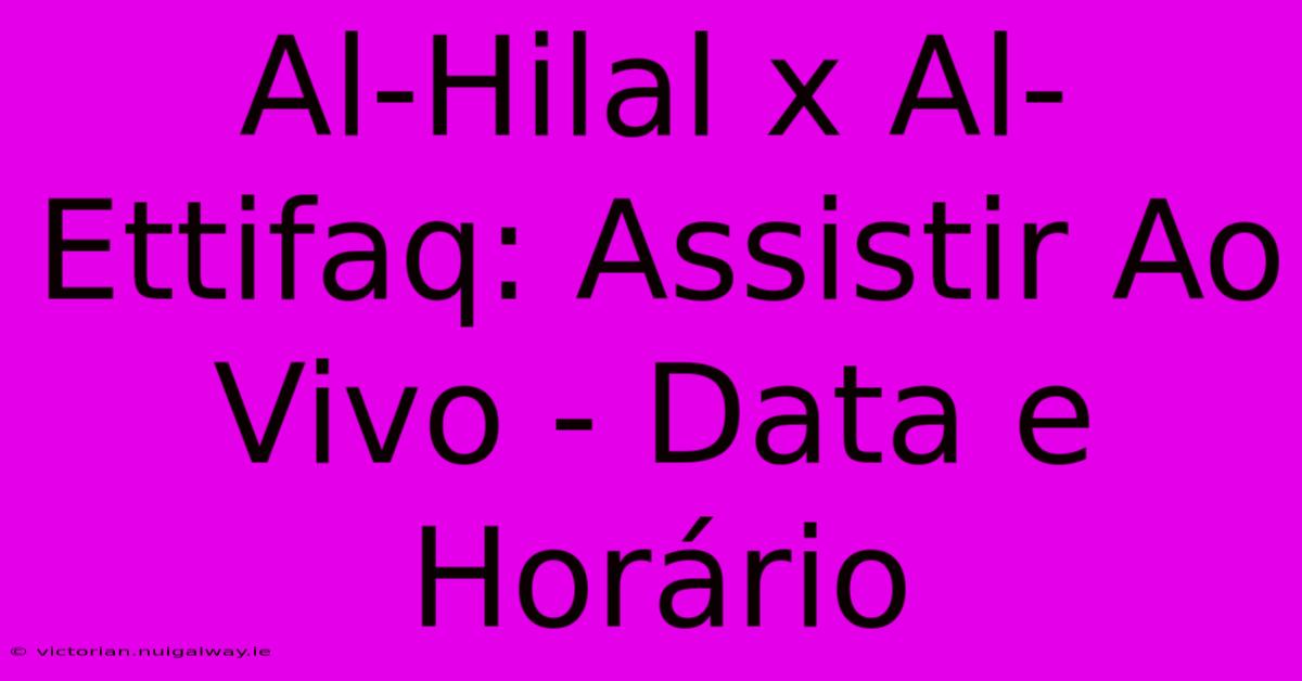 Al-Hilal X Al-Ettifaq: Assistir Ao Vivo - Data E Horário