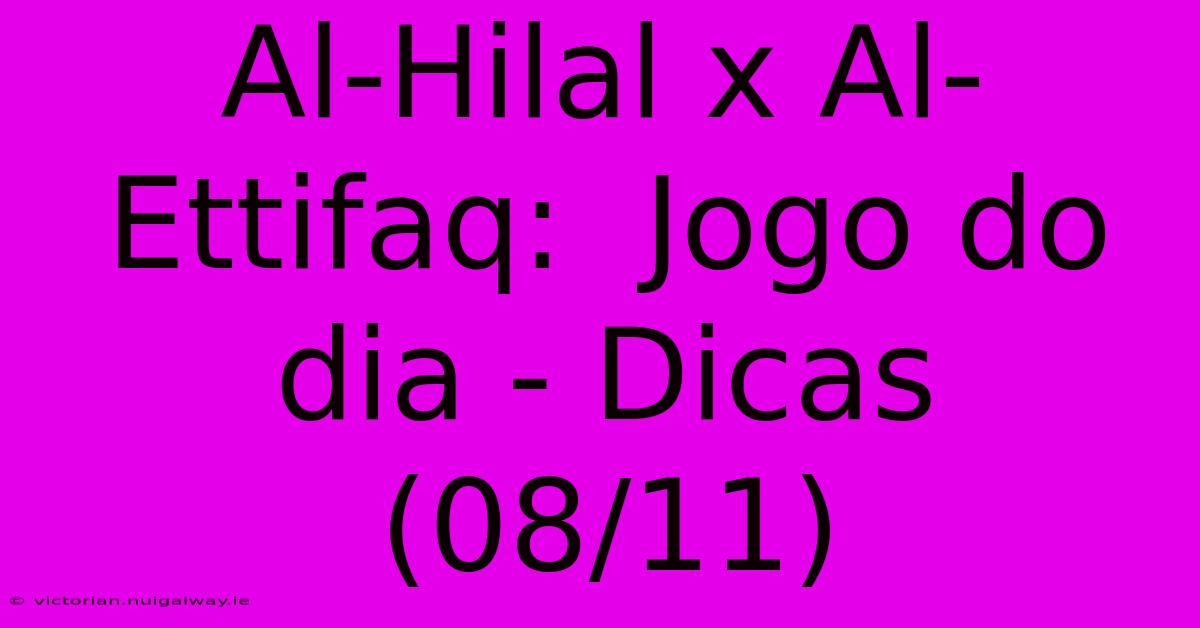 Al-Hilal X Al-Ettifaq:  Jogo Do Dia - Dicas (08/11) 