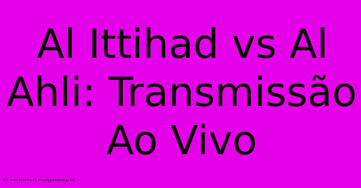 Al Ittihad Vs Al Ahli: Transmissão Ao Vivo