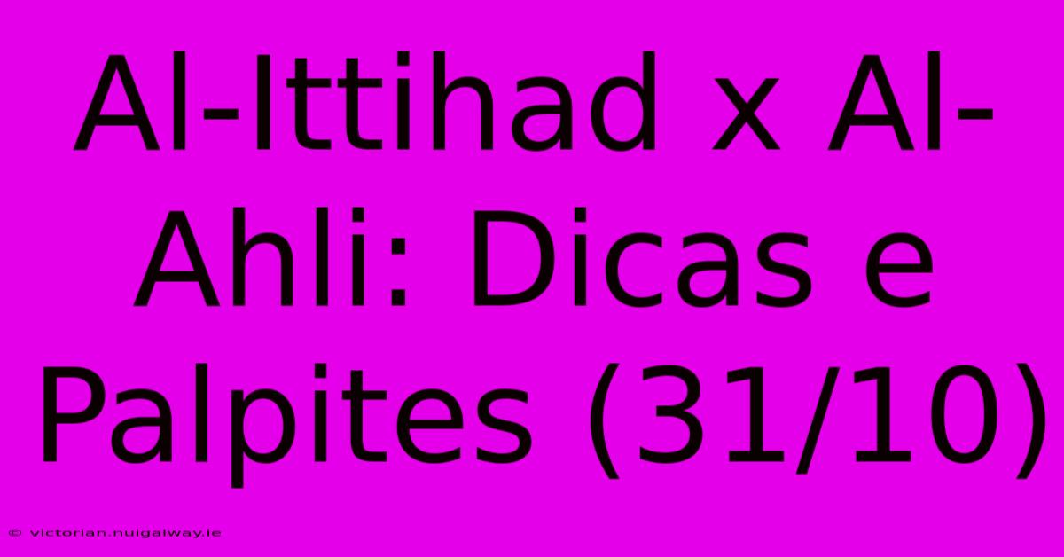 Al-Ittihad X Al-Ahli: Dicas E Palpites (31/10)