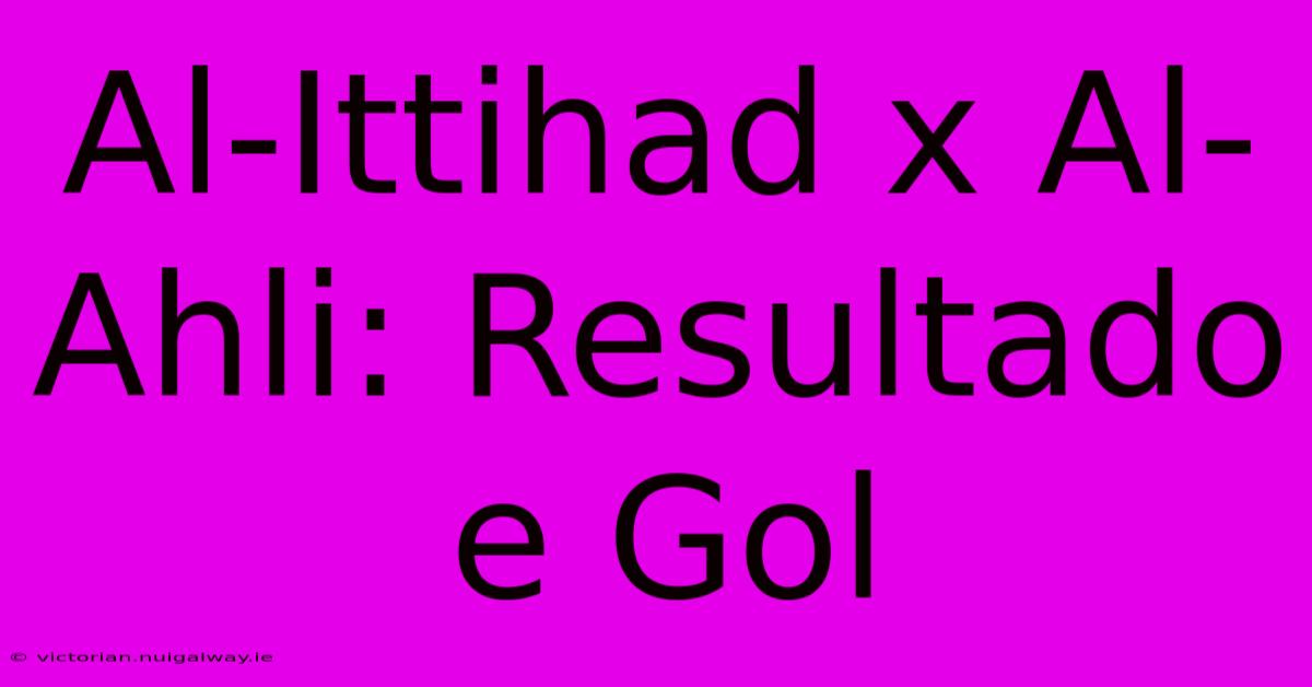 Al-Ittihad X Al-Ahli: Resultado E Gol