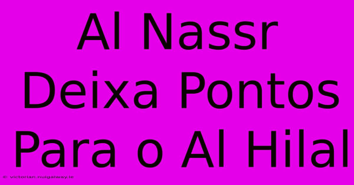 Al Nassr Deixa Pontos Para O Al Hilal