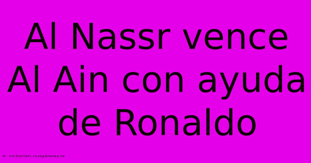 Al Nassr Vence Al Ain Con Ayuda De Ronaldo