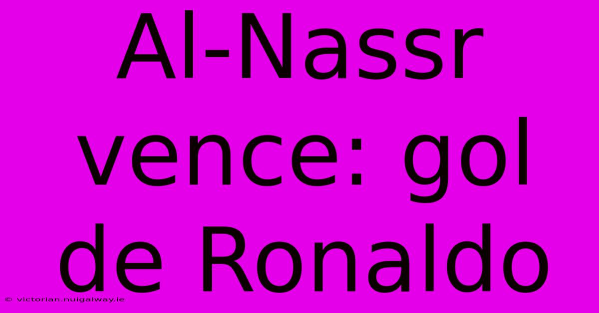 Al-Nassr Vence: Gol De Ronaldo