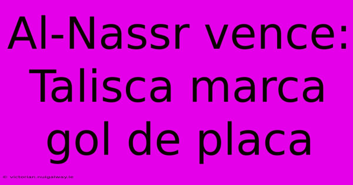 Al-Nassr Vence: Talisca Marca Gol De Placa