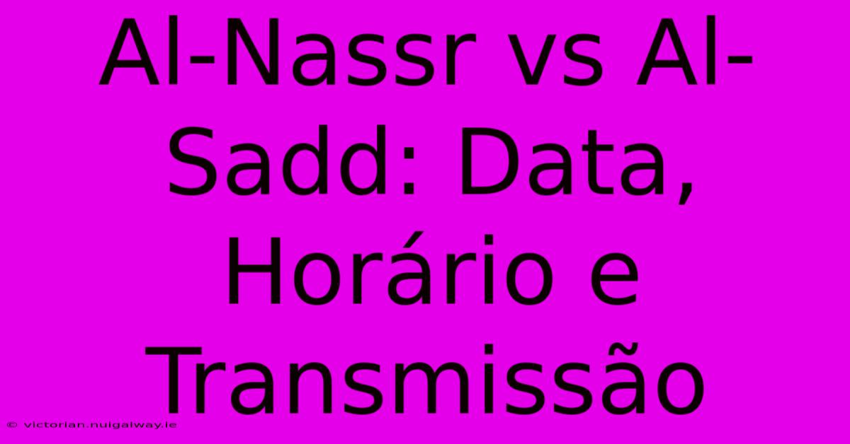 Al-Nassr Vs Al-Sadd: Data, Horário E Transmissão