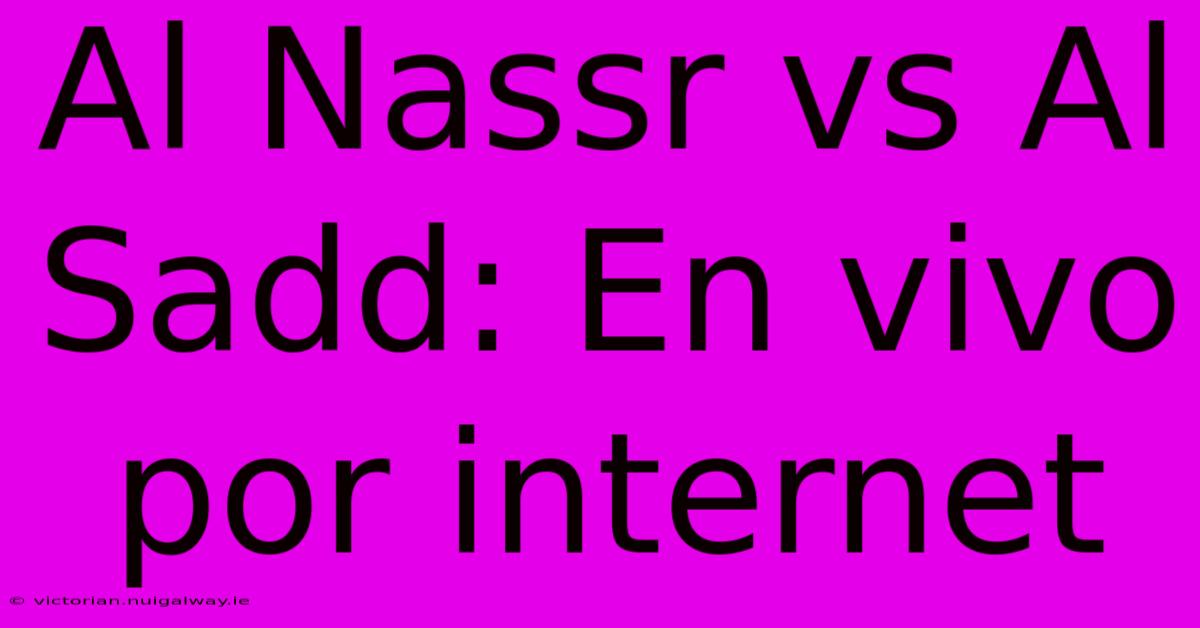 Al Nassr Vs Al Sadd: En Vivo Por Internet