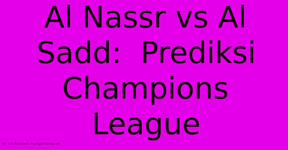 Al Nassr Vs Al Sadd:  Prediksi Champions League