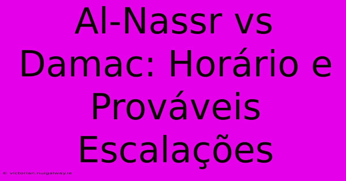 Al-Nassr Vs Damac: Horário E Prováveis Escalações