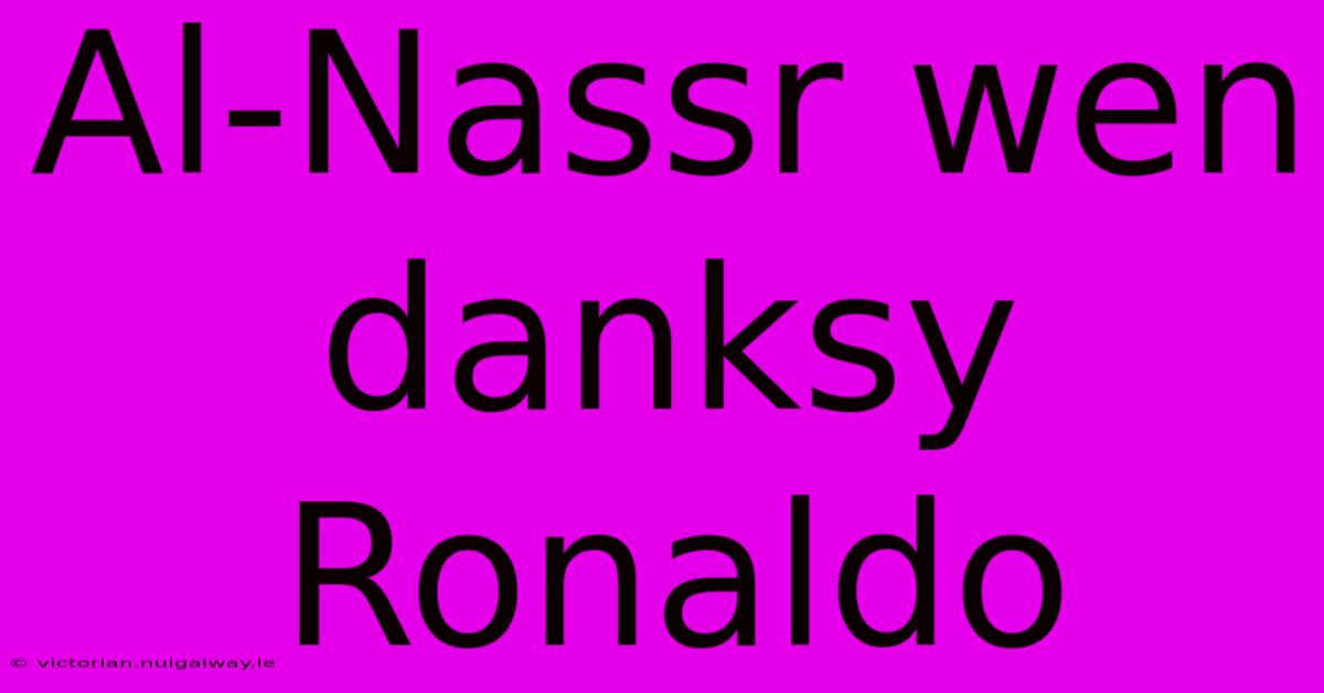 Al-Nassr Wen Danksy Ronaldo