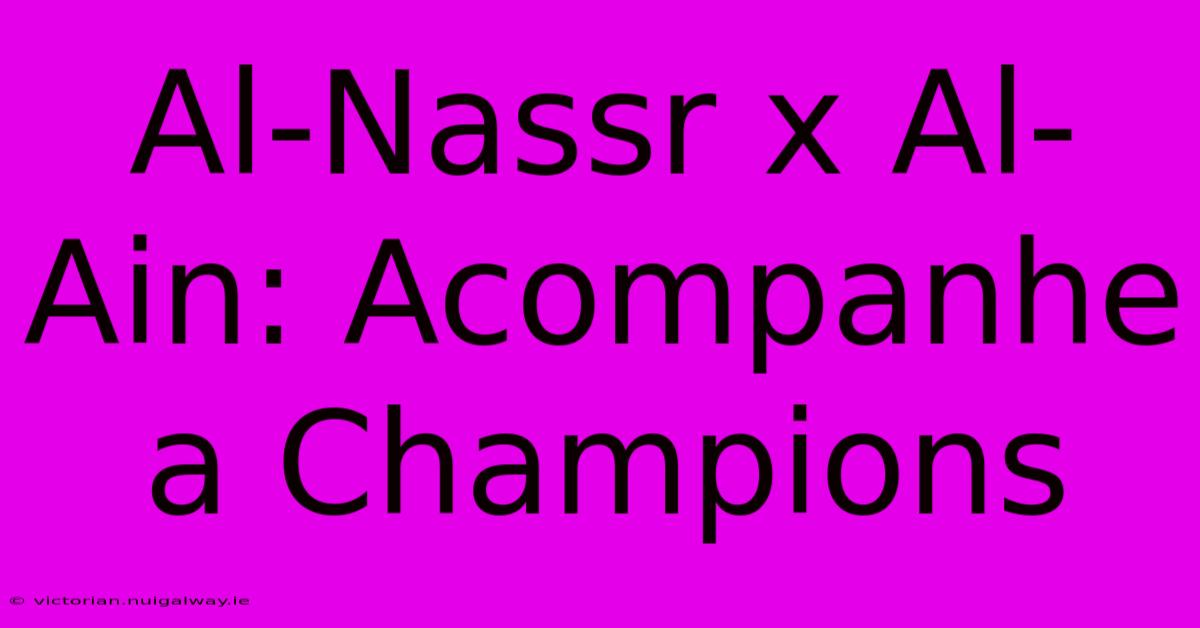 Al-Nassr X Al-Ain: Acompanhe A Champions 