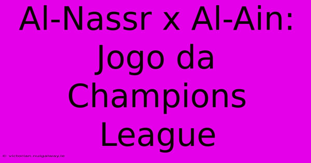 Al-Nassr X Al-Ain: Jogo Da Champions League