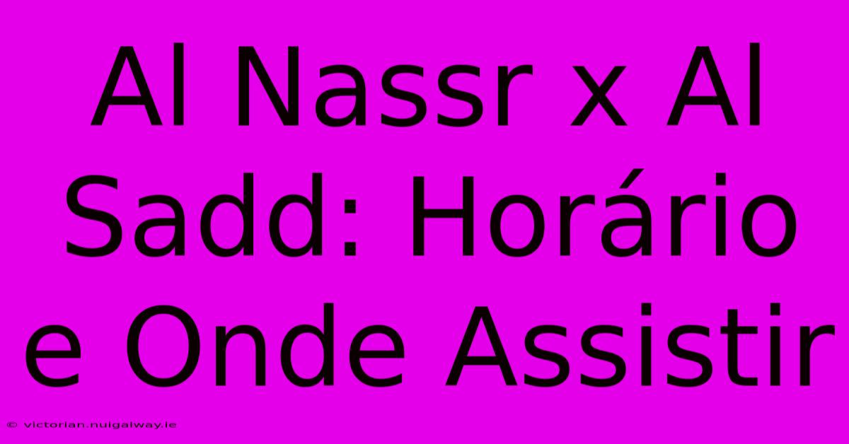 Al Nassr X Al Sadd: Horário E Onde Assistir