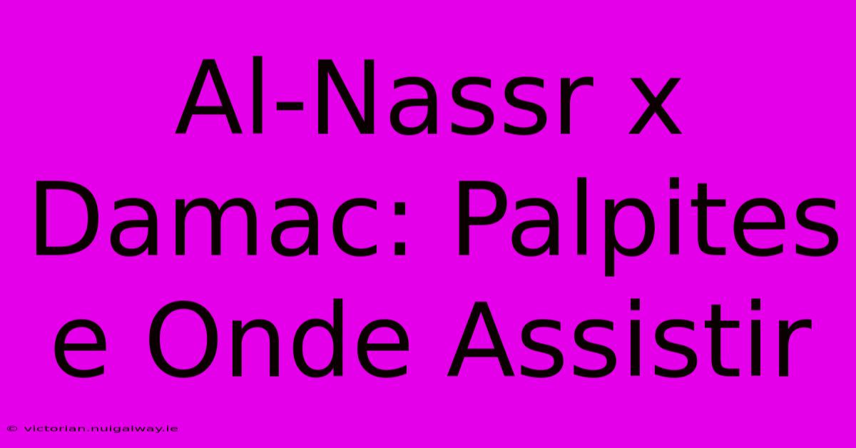 Al-Nassr X Damac: Palpites E Onde Assistir