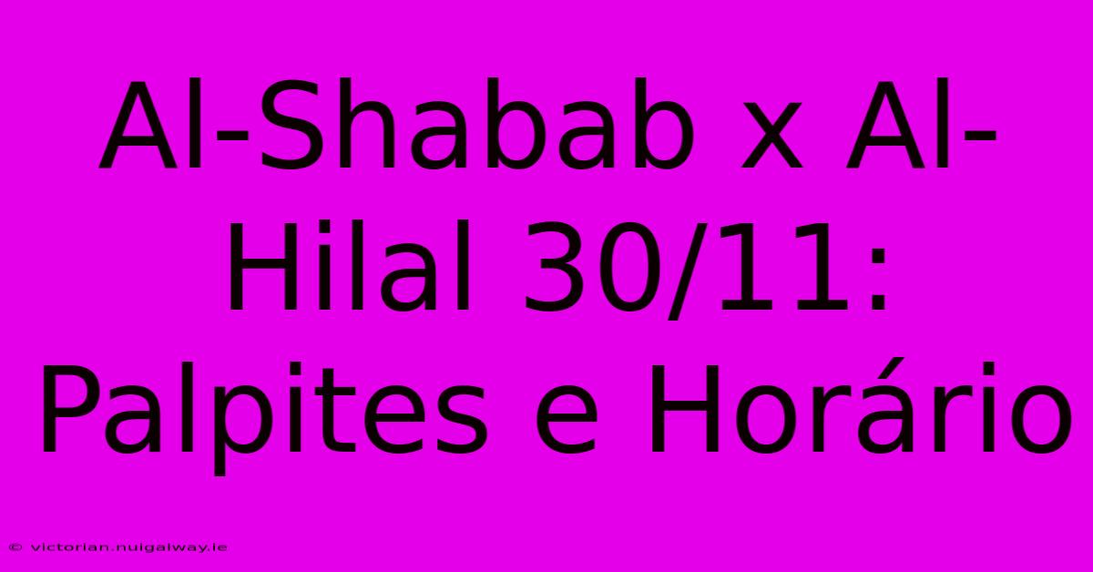 Al-Shabab X Al-Hilal 30/11: Palpites E Horário