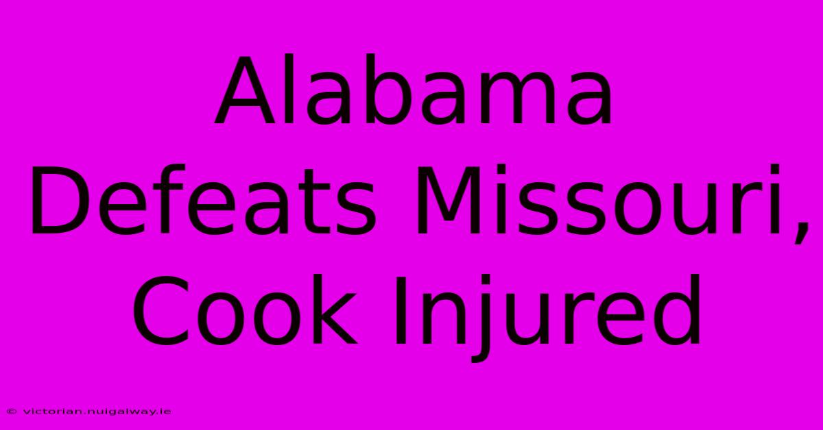 Alabama Defeats Missouri, Cook Injured 