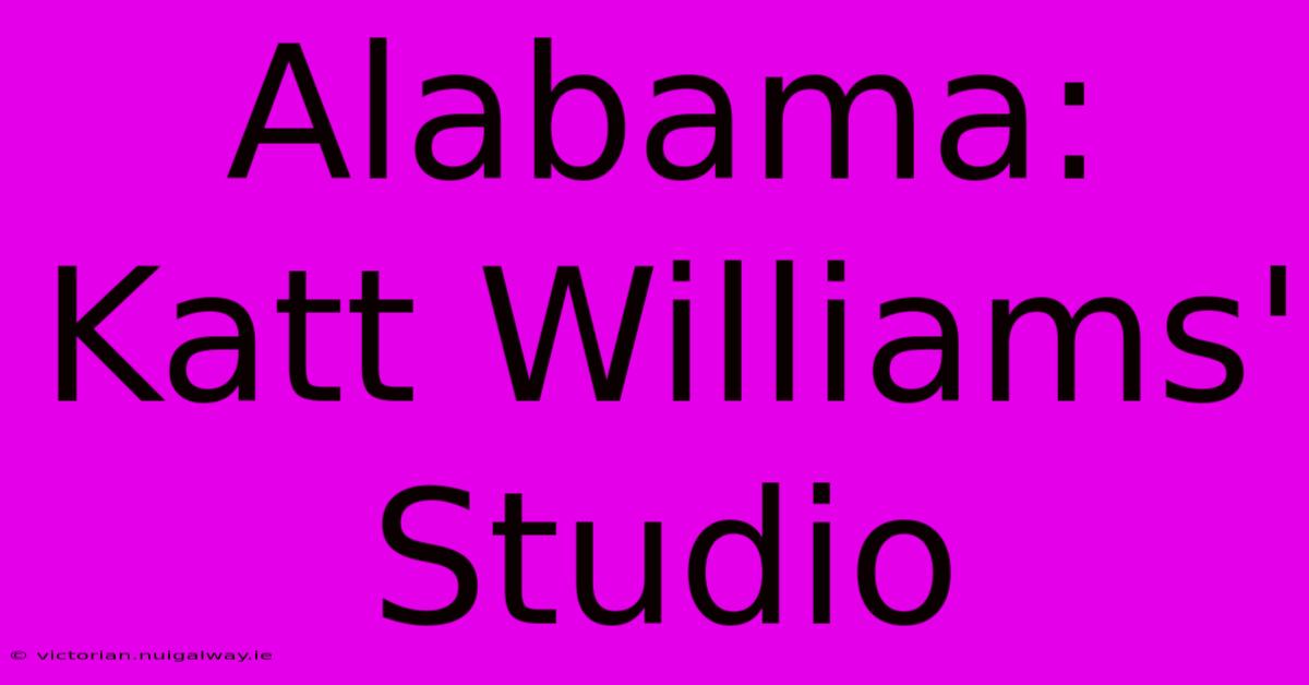 Alabama: Katt Williams' Studio