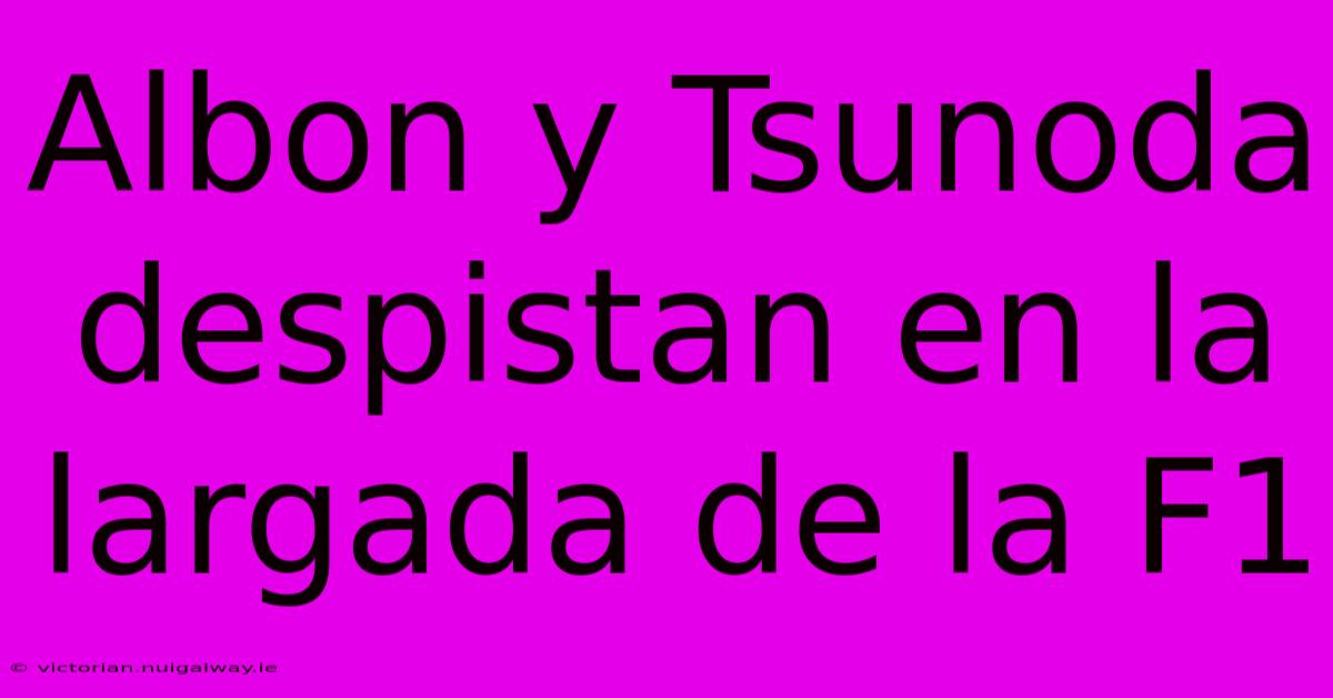 Albon Y Tsunoda Despistan En La Largada De La F1