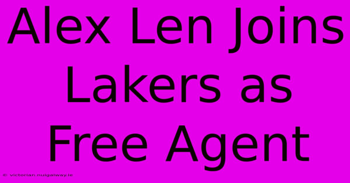 Alex Len Joins Lakers As Free Agent