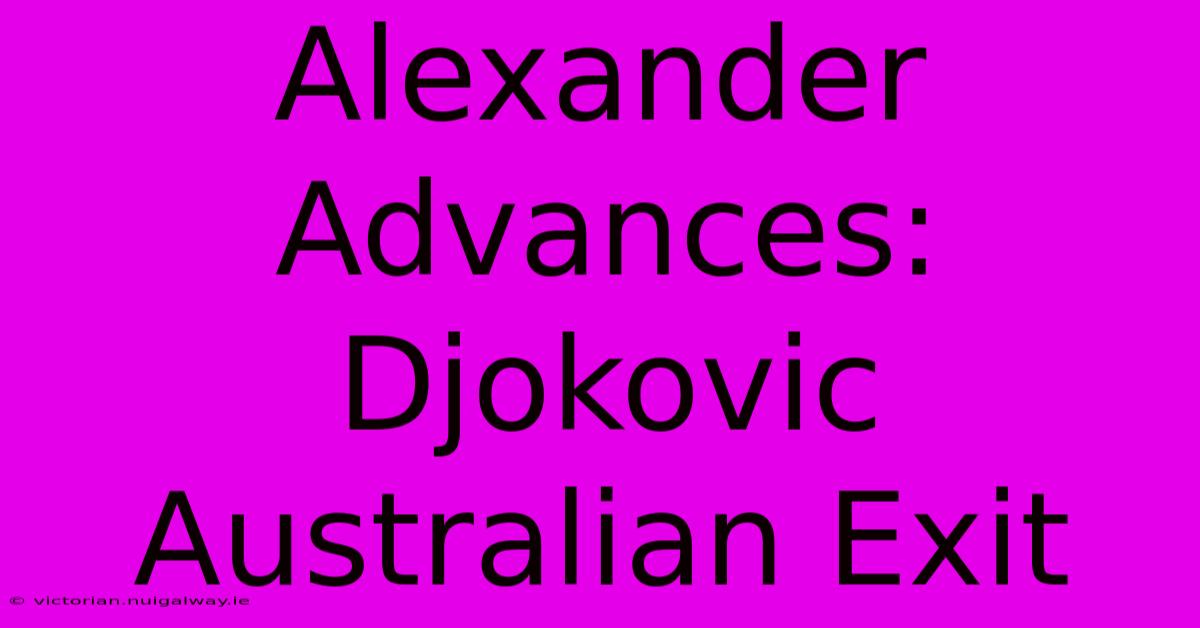 Alexander Advances: Djokovic Australian Exit