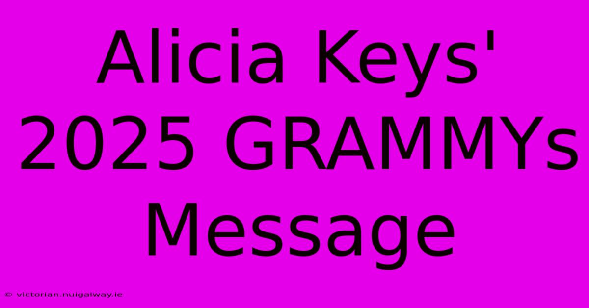 Alicia Keys' 2025 GRAMMYs Message