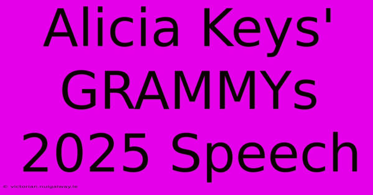 Alicia Keys' GRAMMYs 2025 Speech