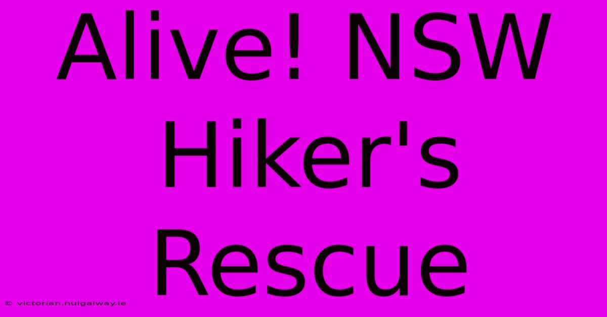 Alive! NSW Hiker's Rescue