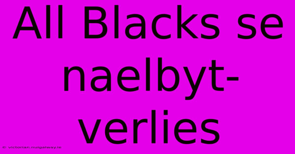 All Blacks Se Naelbyt-verlies