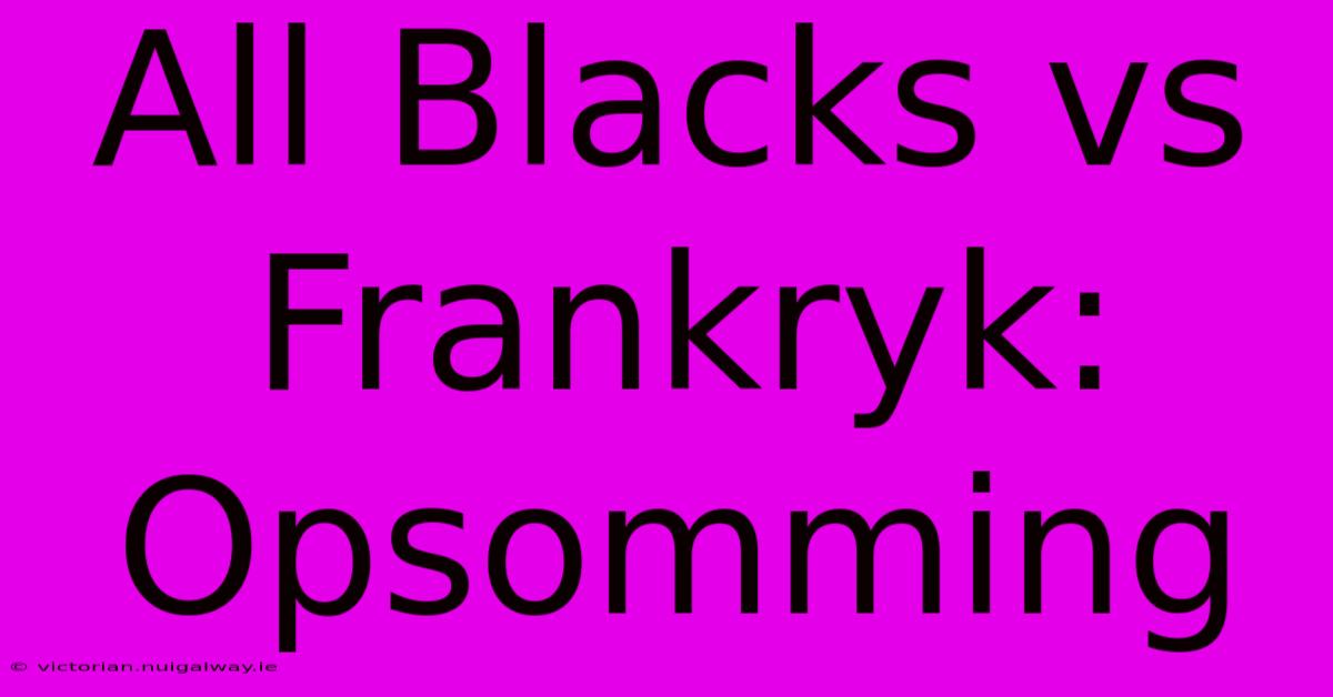 All Blacks Vs Frankryk: Opsomming