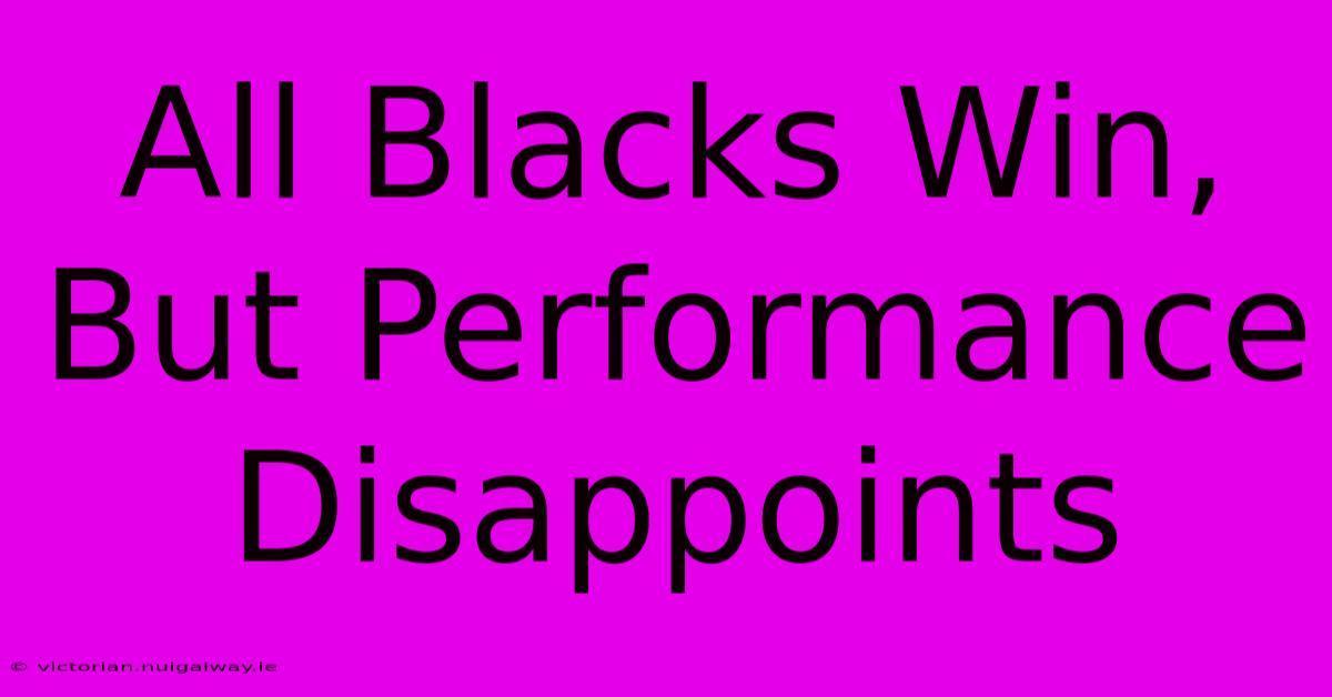 All Blacks Win, But Performance Disappoints