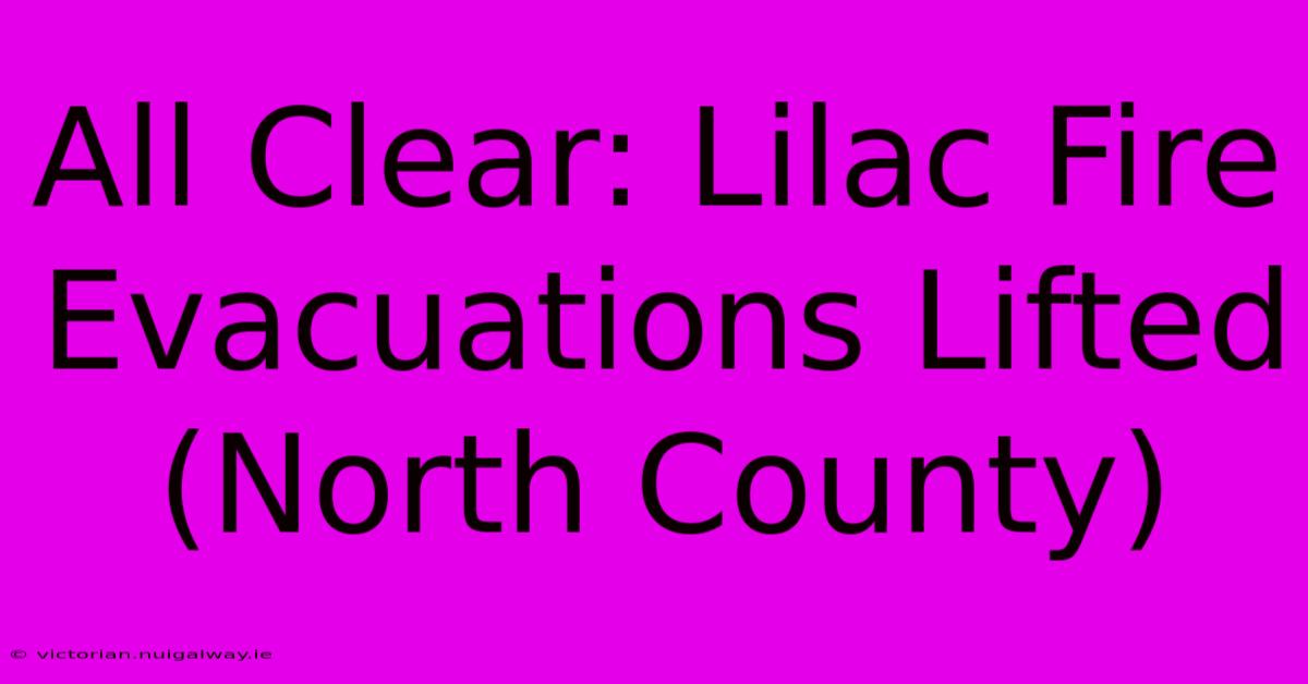 All Clear: Lilac Fire Evacuations Lifted (North County)