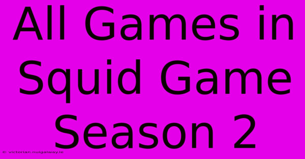 All Games In Squid Game Season 2