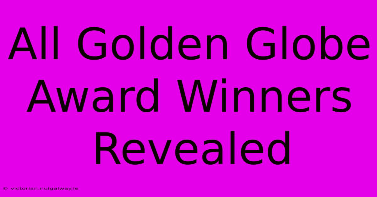 All Golden Globe Award Winners Revealed