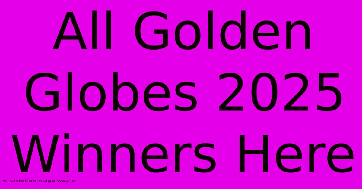 All Golden Globes 2025 Winners Here