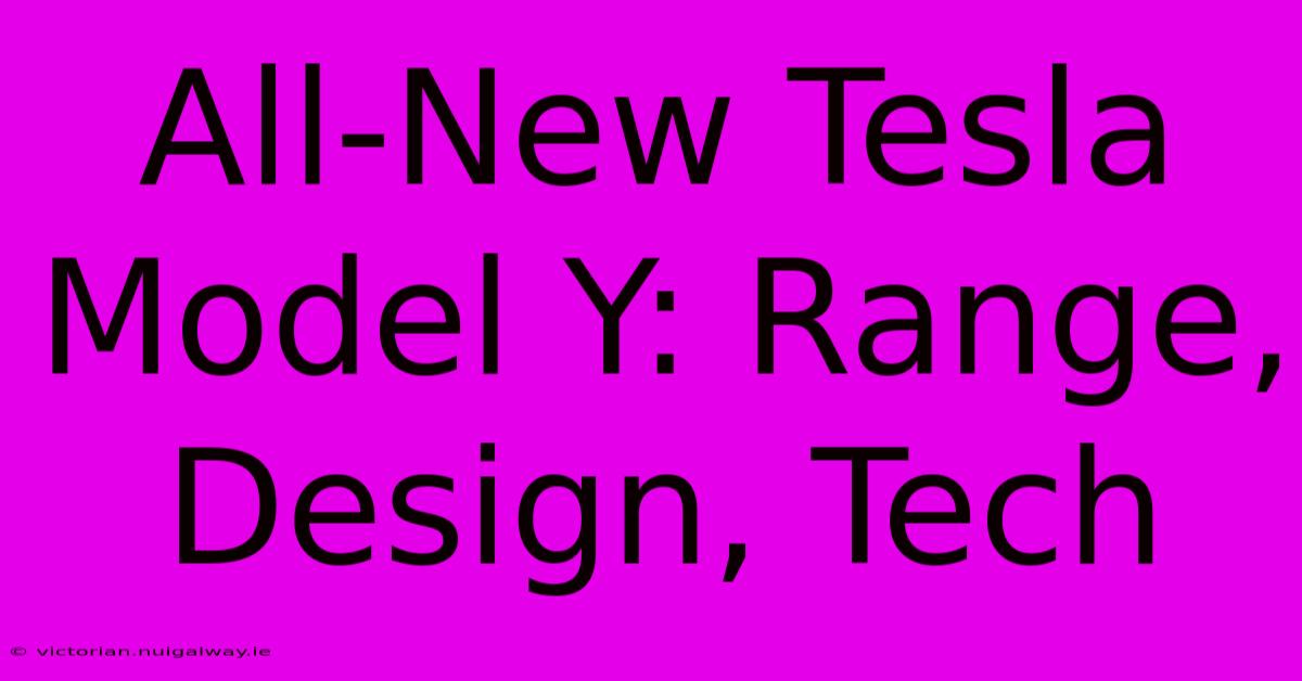 All-New Tesla Model Y: Range, Design, Tech