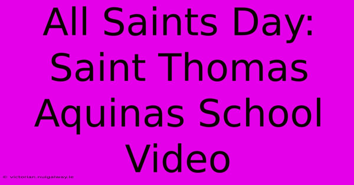 All Saints Day: Saint Thomas Aquinas School Video 