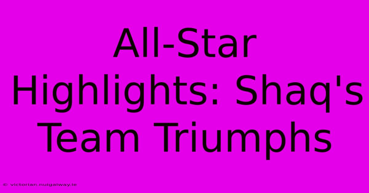 All-Star Highlights: Shaq's Team Triumphs