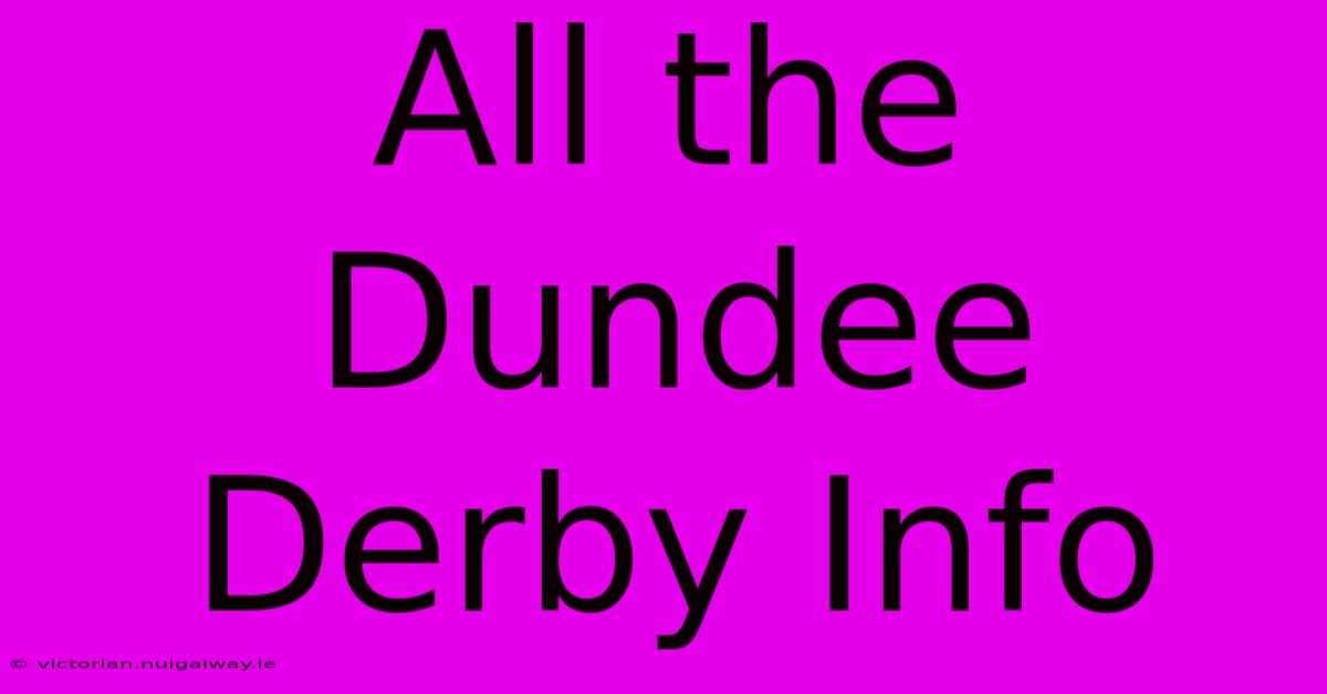 All The Dundee Derby Info