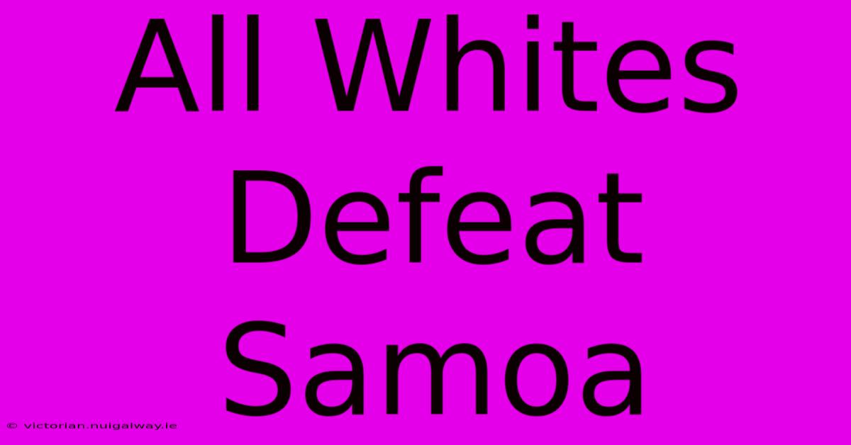 All Whites Defeat Samoa