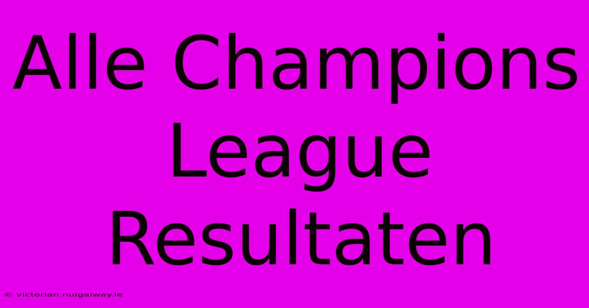 Alle Champions League Resultaten