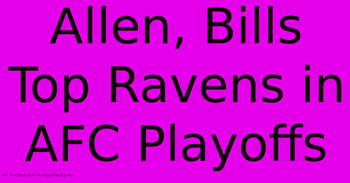 Allen, Bills Top Ravens In AFC Playoffs