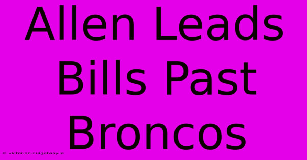 Allen Leads Bills Past Broncos