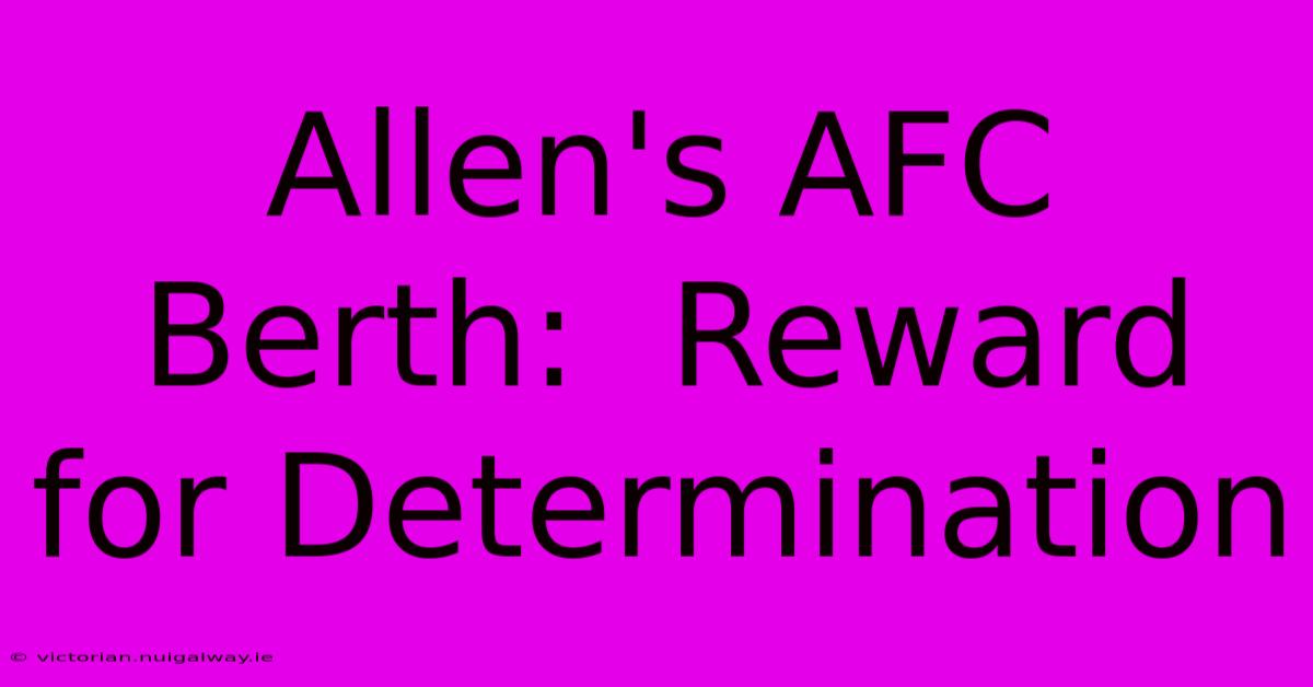 Allen's AFC Berth:  Reward For Determination