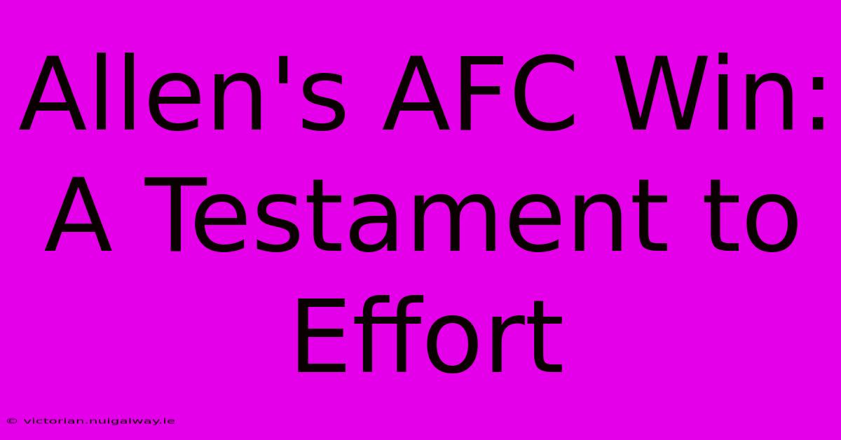 Allen's AFC Win: A Testament To Effort