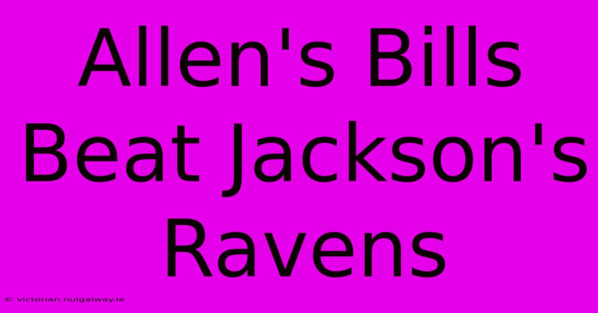 Allen's Bills Beat Jackson's Ravens