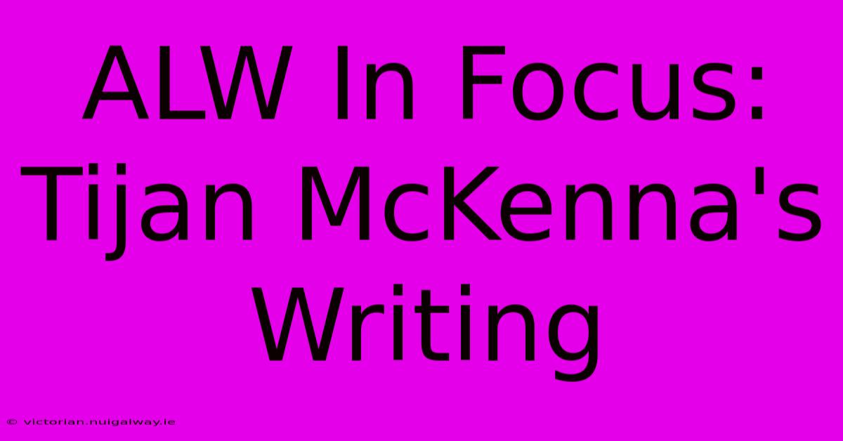 ALW In Focus: Tijan McKenna's Writing