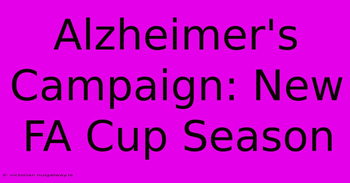 Alzheimer's Campaign: New FA Cup Season