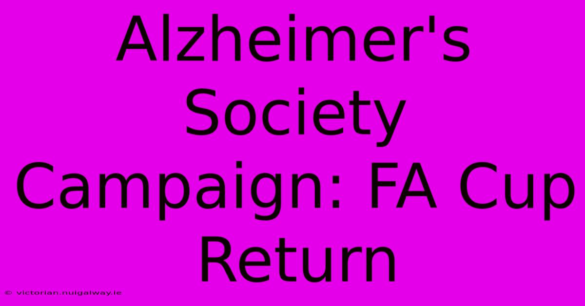 Alzheimer's Society Campaign: FA Cup Return